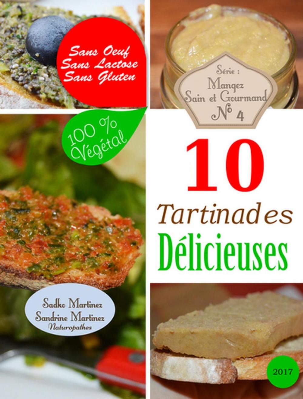 Big bigCover of 10 Tartinades Délicieuses. Sans Oeuf. Sans Lactose. Sans Gluten. 100% Végétal