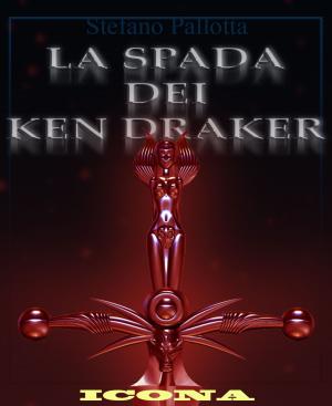 Book cover of LA SPADA DEI KEN DRAKER - ICONA
