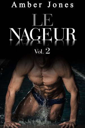 Cover of the book Le Nageur: Nue et offerte à Lui à la Piscine (Vol. 2) by JJ Joella