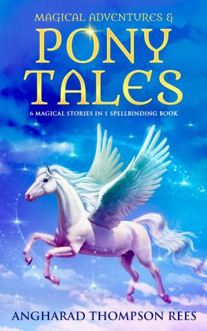 Cover of the book Magical Adventures & Pony Tales Full Collection by James Sutherland