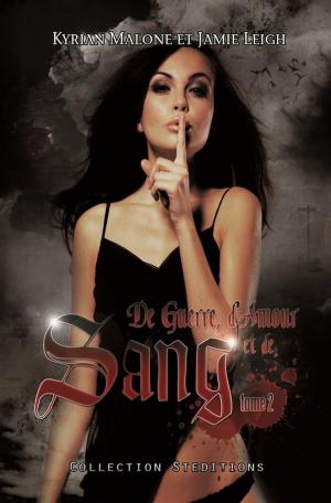 Cover of the book De Guerre, d'Amour et de Sang - tome 2 | Roman lesbien by Jamie Leigh, Kyrian Malone