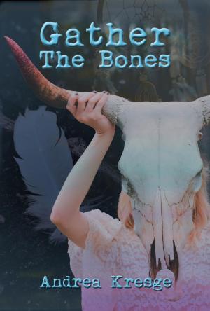 Cover of the book Gather the Bones by Ophelia Bell