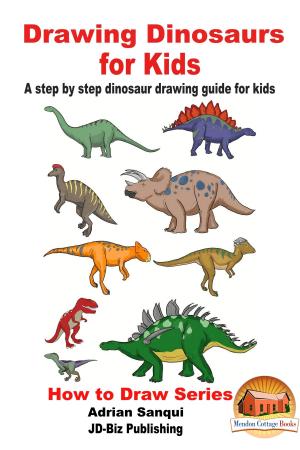 Cover of the book Drawing Dinosaurs for Kids: A step by step dinosaur drawing guide for kids by Dueep Jyot Singh