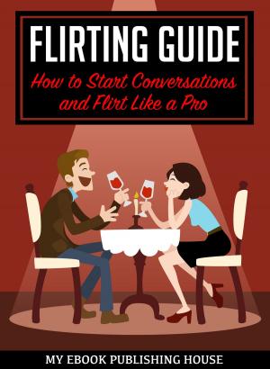 Book cover of Flirting Guide: How to Start Conversations and Flirt Like a Pro
