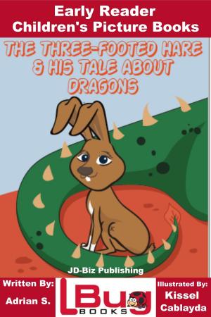 Cover of the book The Three-footed Hare and his Tale about Dragons: Early Reader - Children's Picture Books by Colvin Tonya Nyakundi