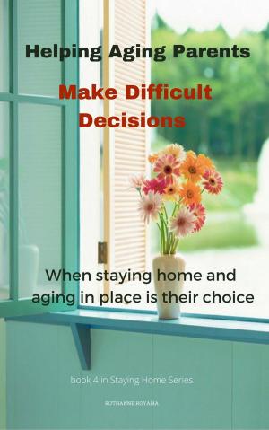 Cover of the book Helping Aging Parents Make Difficult Decisions by Carlos Marquez