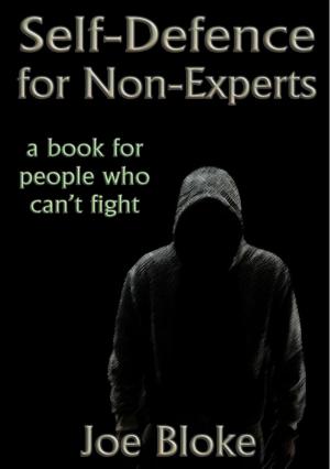 Cover of the book Self-Defence for Non-Experts: a book for people who can't fight by Keeler Bryson