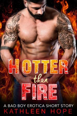 Cover of the book Hotter than Fire: A Bad Boy Erotica Short Story by Naomi Shaw