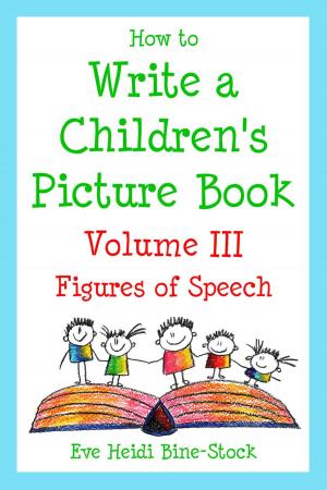 Cover of the book How to Write a Children's Picture Book Volume III: Figures of Speech by Camille Laurens