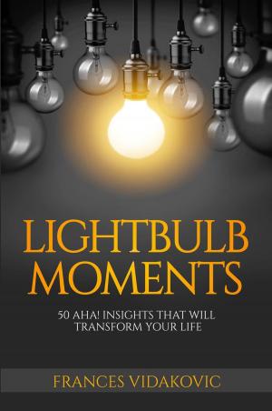 Cover of the book Lightbulb Moments: 50 Aha! Moments To Transform Your Life by Adam Fitzpatrick