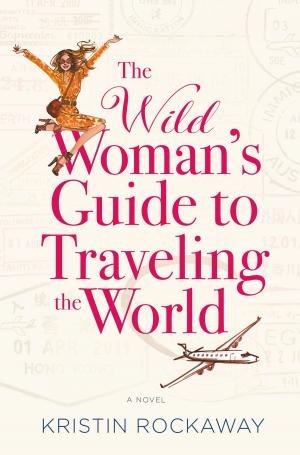 Cover of the book The Wild Woman's Guide to Traveling the World by Becky Barker
