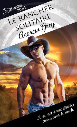 Cover of the book Le rancher solitaire by Ryan Loveless