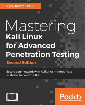 Cover of the book Mastering Kali Linux for Advanced Penetration Testing - Second Edition by Andy Penver