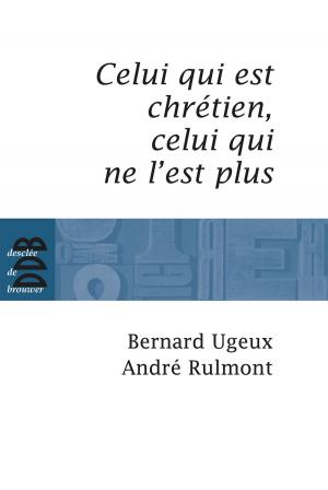 Cover of the book Celui qui est chrétien, celui qui ne l'est plus... by Etienne Séguier