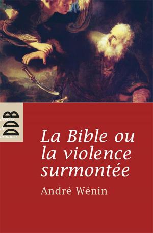 Cover of the book La Bible ou la violence surmontée by Gilles Berceville, Philippe Gutton, Pascale Vidal, Jean Clapier
