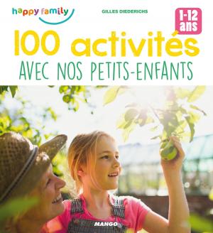 Cover of the book 100 activités avec nos petits-enfants by Gilles Diederichs, Muriel Douru