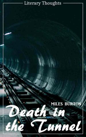Cover of the book Death in the Tunnel (Miles Burton) (Literary Thoughts Edition) by 