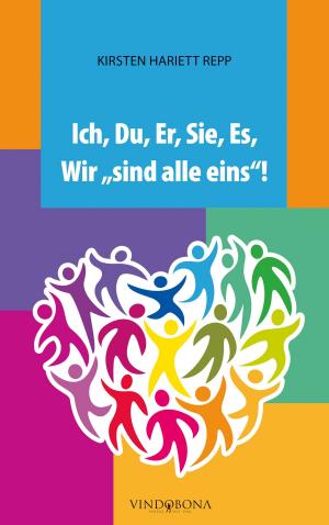 Cover of the book Ich , Du, Er, Sie, Es, Wir "sind alle eins"! by Dr. W. Ness
