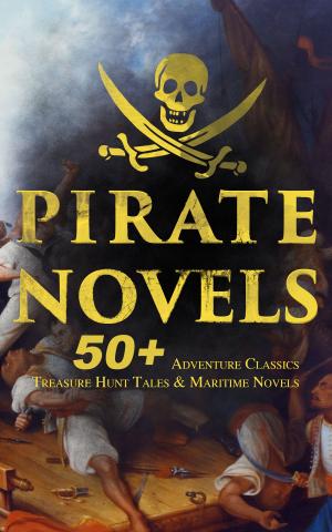 Cover of PIRATE NOVELS: 50+ Adventure Classics, Treasure Hunt Tales & Maritime Novels