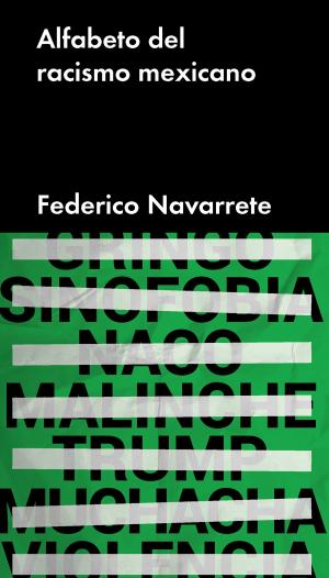 Cover of the book Alfabeto del racismo mexicano by Felipe Garrido