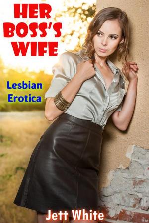 Cover of the book Her Boss’s Wife: Lesbian Erotica by Belle Fornix