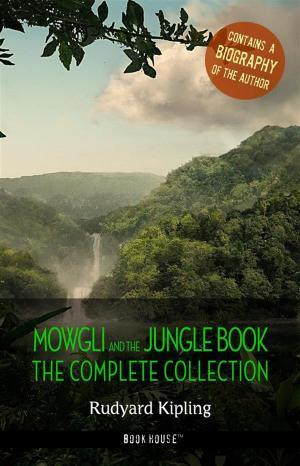 Cover of the book Rudyard Kipling: The Complete Jungle Books + A Biography of the Author by Prime Mincer
