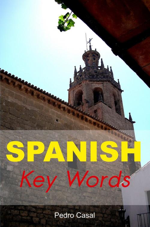 Cover of the book Spanish Key Words: The Basic 2000 Word Vocabulary Arranged by Frequency. Learn Spanish Quickly and Easily. by Pedro Casal, The Oleander Press