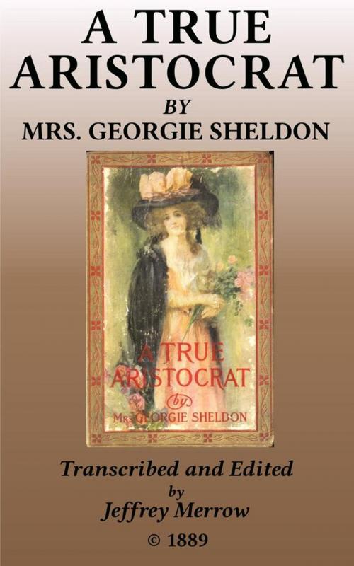 Cover of the book A True Aristocrat by Georgie Sheldon, Tadalique and Company