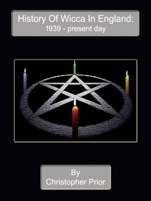 Cover of the book History Of Wicca In England: 1939 - Present Day by Christopher Prior, Bhoomi Digital Apps.