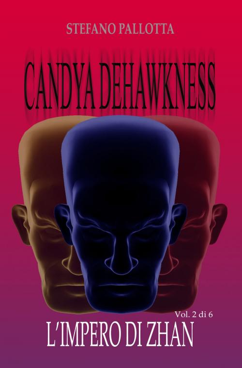 Cover of the book CANDYA DEHAWKNESS L'IMPERO DI ZHAN by Stefano Pallotta, Stefano Pallotta