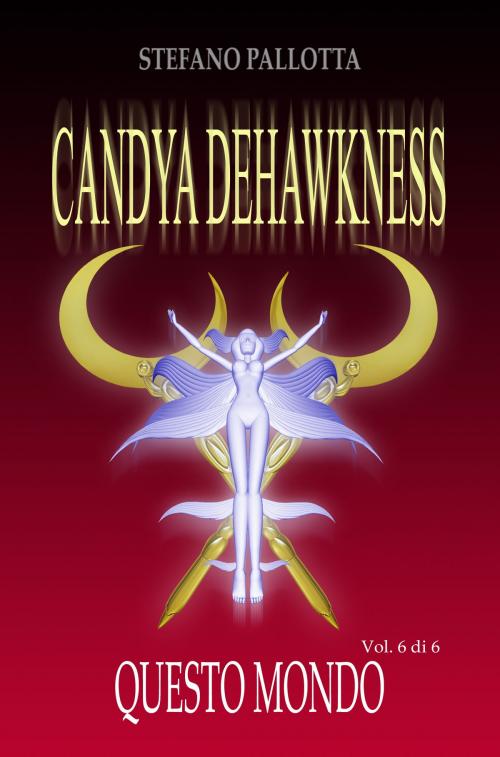 Cover of the book CANDYA DEHAWKNESS QUESTO MONDO by Stefano Pallotta, Stefano Pallotta