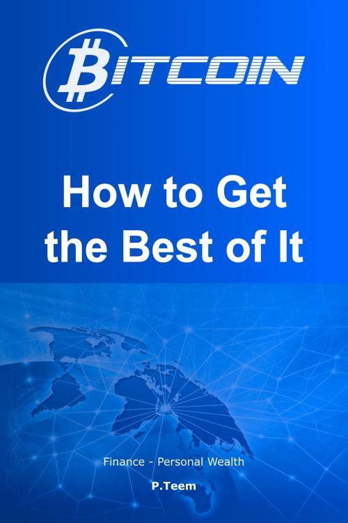 Cover of the book Bitcoin: How to Get the Best of It by P Teemus, P Teem