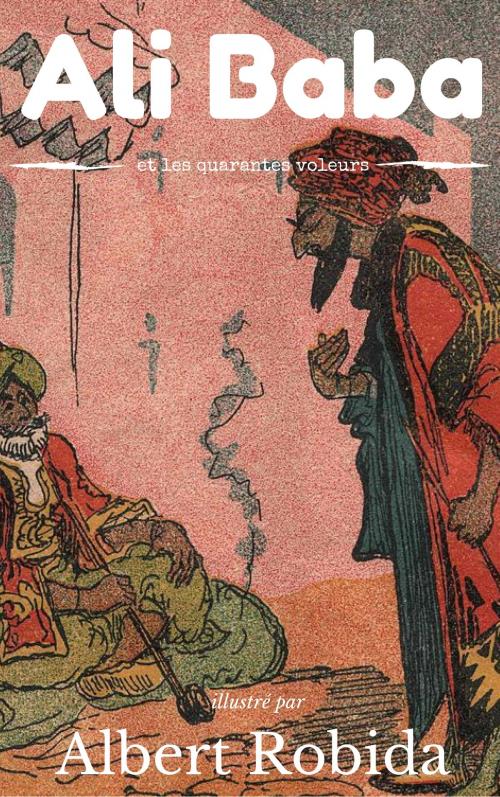 Cover of the book Ali-Baba et les quarante voleurs by Albert Robida, koumimi