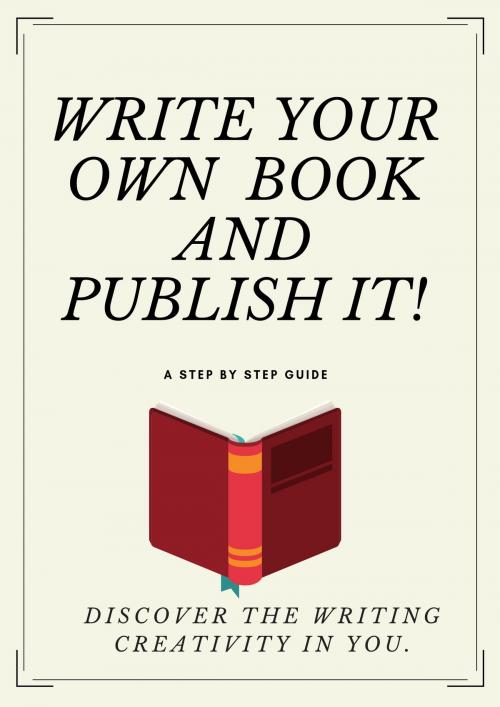 Cover of the book Write Your Own Book And Publish It! by Joseph O. I, Joseph O. I.
