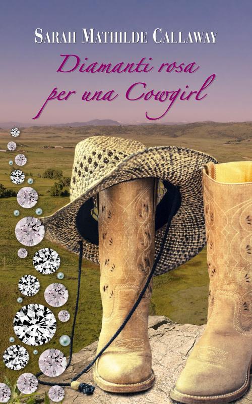 Cover of the book Diamanti rosa per una Cowgirl by Sarah Mathilde Callaway, Sarah Mathilde Callaway