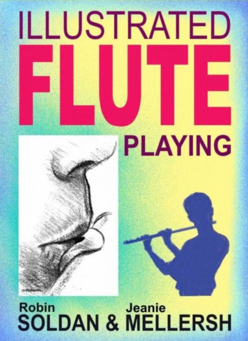 Cover of the book Illustrated Fluteplaying by Robin Soldan, Jeanie Mellersh, London Minstead Publications