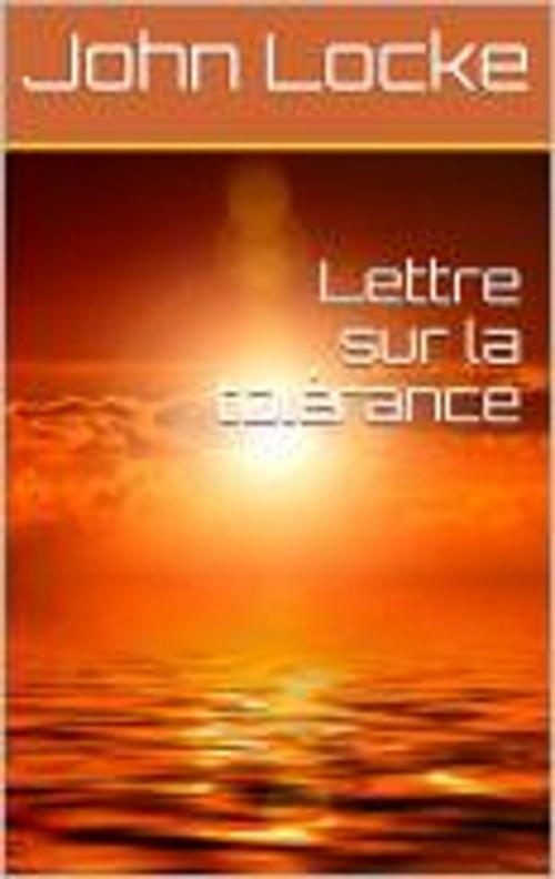 Cover of the book Lettre sur la tolérance by John Locke, bruno mazajczyk