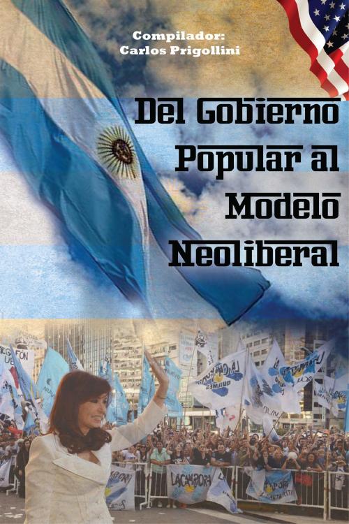 Cover of the book Del Gobierno Popular al modelo neoliberal by Carlos Prigollini, Colección Fútbol y Sociedad