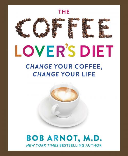 Cover of the book The Coffee Lover's Bible by Dr. Bob Arnot, William Morrow