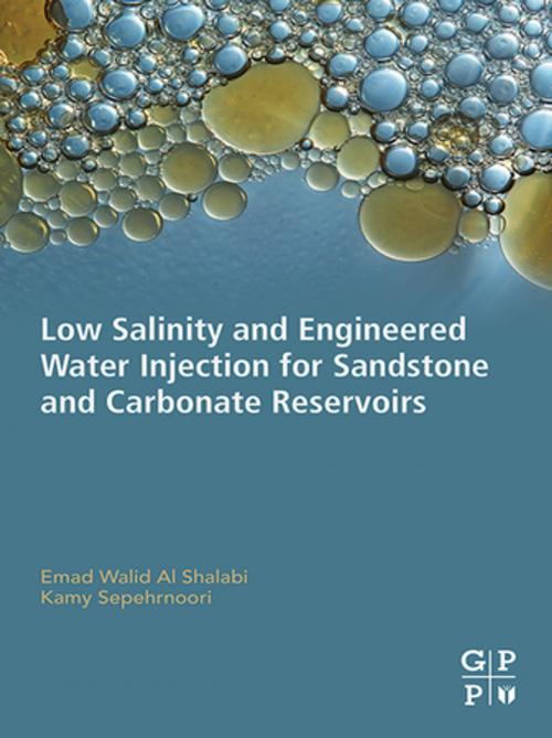 Cover of the book Low Salinity and Engineered Water Injection for Sandstone and Carbonate Reservoirs by Emad Walid Al Shalabi, Kamy Sepehrnoori, Elsevier Science