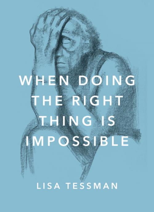 Cover of the book When Doing the Right Thing Is Impossible by Lisa Tessman, Oxford University Press