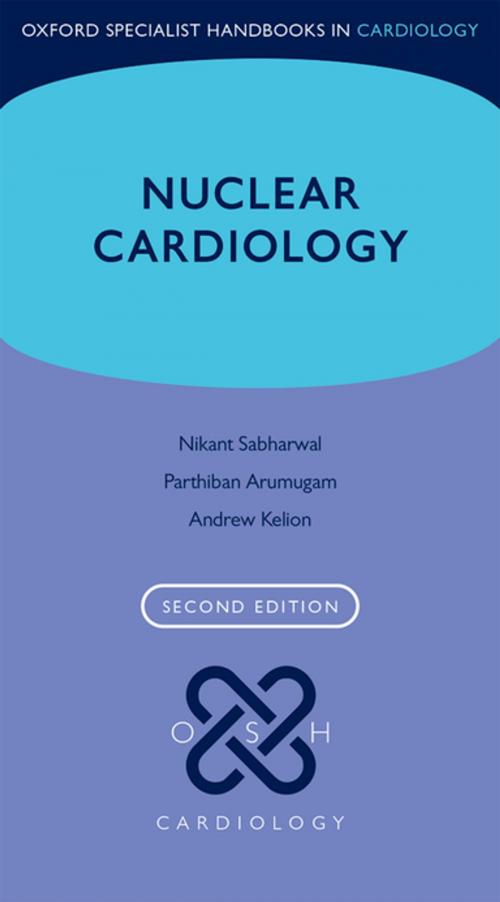 Cover of the book Nuclear Cardiology by Andrew Kelion, Parthiban Arumugam, Nikant Sabharwal, OUP Oxford