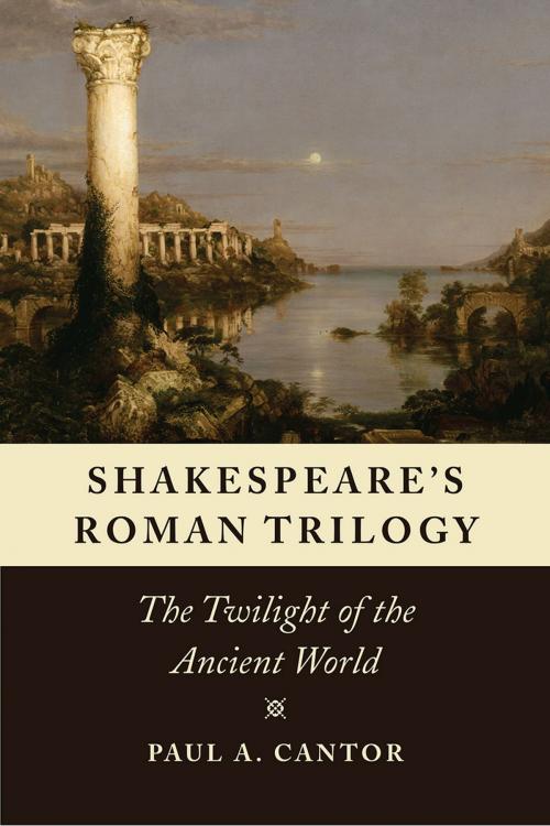 Cover of the book Shakespeare's Roman Trilogy by Paul A. Cantor, University of Chicago Press