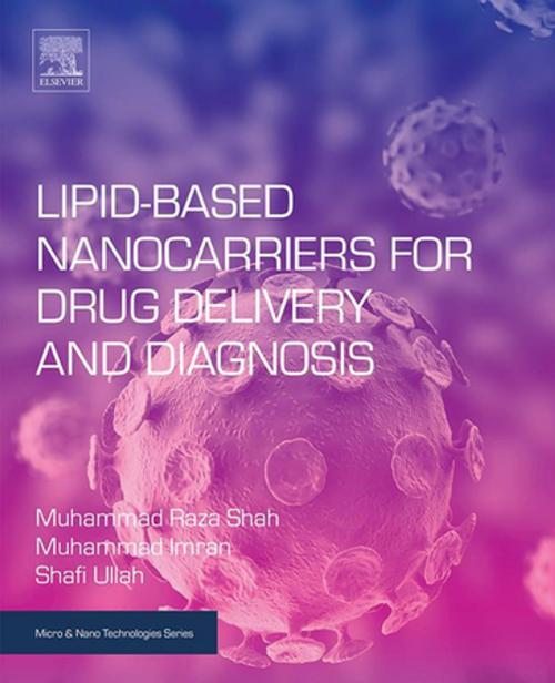 Cover of the book Lipid-Based Nanocarriers for Drug Delivery and Diagnosis by Muhammad Raza Shah, Muhammad Imran, Shafi Ullah, Elsevier Science