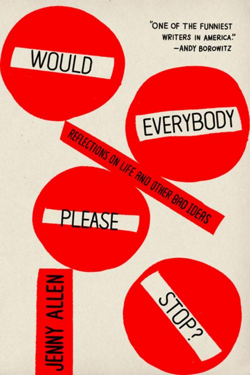 Cover of the book Would Everybody Please Stop? by Jenny Allen, Farrar, Straus and Giroux