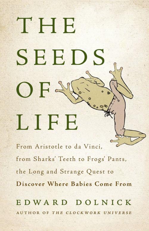 Cover of the book The Seeds of Life by Edward Dolnick, Basic Books
