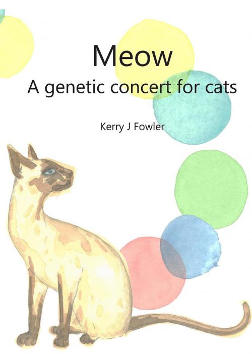 Cover of the book Meow A Genetic Concert for Cats by Kerry Janet Fowler, Kerry Fowler