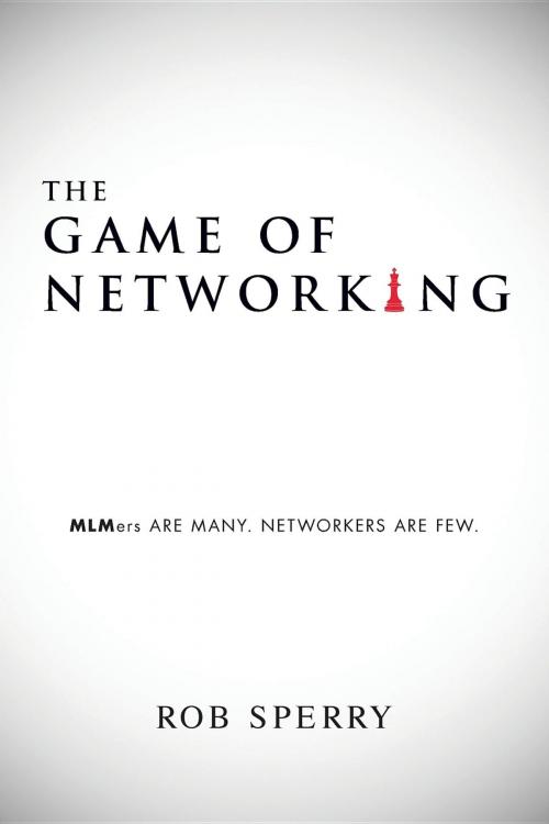 Cover of the book The Game of Networking by Rob Sperry, Rob Sperry