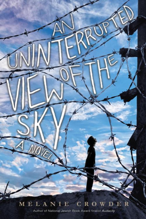 Cover of the book An Uninterrupted View of the Sky by Melanie Crowder, Penguin Young Readers Group