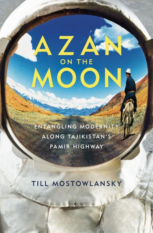 Cover of the book Azan on the Moon by Till Mostowlansky, University of Pittsburgh Press